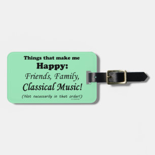 Classical Music Makes Me Happy Luggage Tag