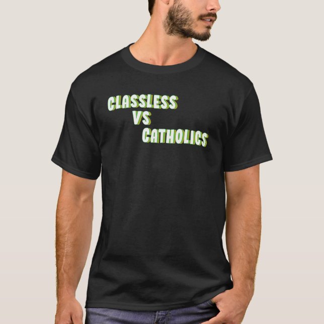 Classless Vs Catholics T-Shirt (Front)