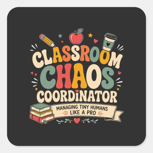 Classroom Chaos Coordinator Square Sticker (Front)