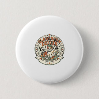 Classroom Decor Cat Classroom Decor Cat Vintage Ve 2 Inch Round Button