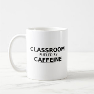 Classroom Fuelled by Caffeine Teacher Mug