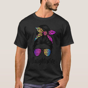 Classy Daughter life Messy Bun Rainbow Leopard Mot T-Shirt