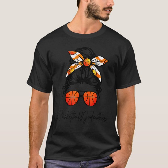Classy Godmother Life Messy Hair Bun Basketball Mo T-Shirt (Front)