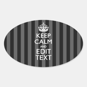 Classy KEEP CALM AND Your Text on Black Stripes Oval Sticker