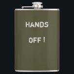 Classy Khaki Flask "Hands Off" Text>  Hip Flasks<br><div class="desc">A classy hip flask in plain khaki Colour.Modern text in in off white reads "Hands Off". A great fun present for Weddings birthdays,  special event occasions.</div>