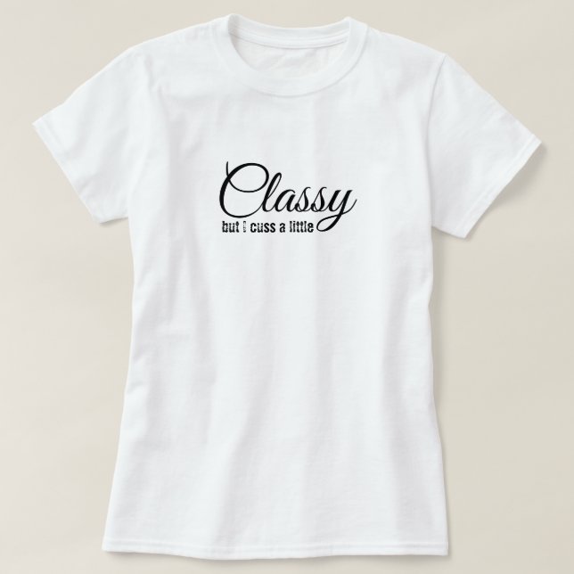 Classy, mais Cuss a Little Women's Basic T-Shirt (Design devant)
