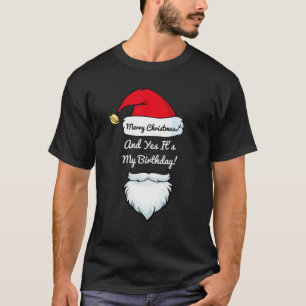 Classy "Merry Christmas And Yes It's My Birthday" T-Shirt