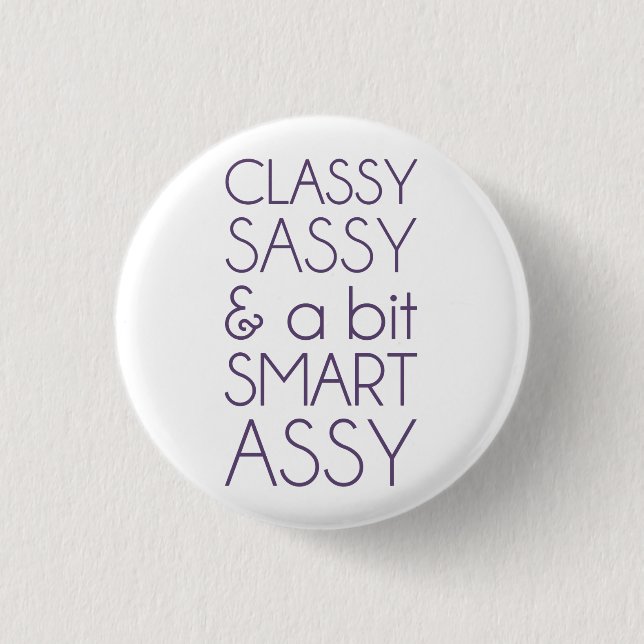 Classy Sassy and a Bit Smart Assy 1 Inch Round Button (Front)
