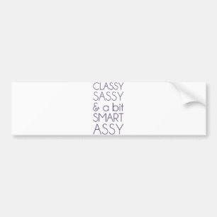 Classy Sassy and a Bit Smart Assy Bumper Sticker