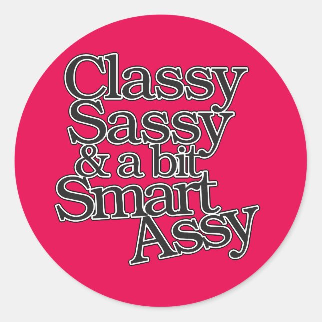 Classy Sassy and a bit Smart Assy Classic Round Sticker (Front)