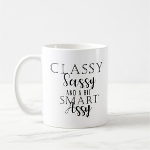 Classy, Sassy And A Bit Smart Assy Coffee Mug
