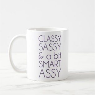 Classy Sassy and a Bit Smart Assy Coffee Mug