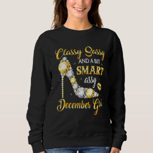 Classy Sassy And A Bit Smart Assy December Girl Di Sweatshirt