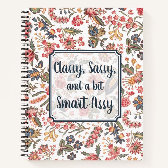 Classy Sassy and a bit Smart Assy Funny Floral Notebook (Front)