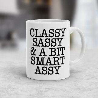 Classy Sassy and a Bit Smart Assy Funny Mug