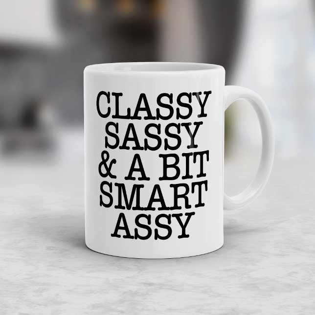 Classy Sassy and a Bit Smart Assy Funny Mug (Classy Sassy and a Bit Smart Assy Funny Mug)