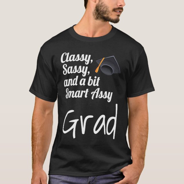 Classy Sassy And A Bit Smart Assy Grad Graduate Gr T-Shirt (Front)