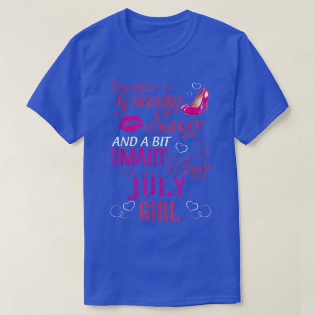 Classy Sassy And A Bit Smart Assy July Girl  T-Shirt (Design Front)