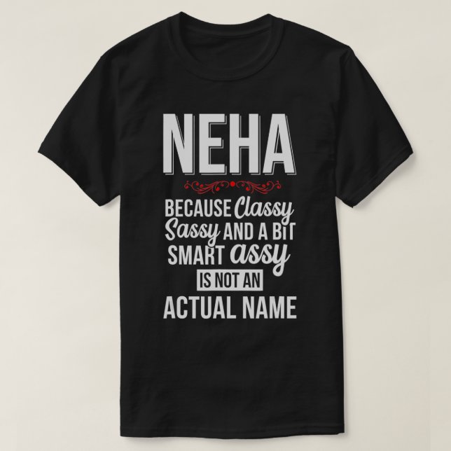 Classy sassy and a bit smart Assy NEHA Personal Na T-Shirt (Design Front)