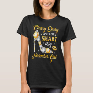 Classy Sassy And A Bit Smart Assy November Girl Di T-Shirt