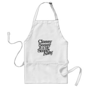 Classy Sassy and a bit Smart Assy Standard Apron