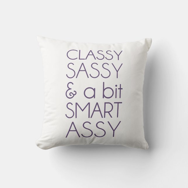 Classy Sassy and a Bit Smart Assy Throw Pillow (Front)