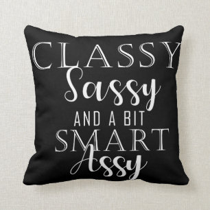 Classy, Sassy And A Bit Smart Assy Throw Pillow
