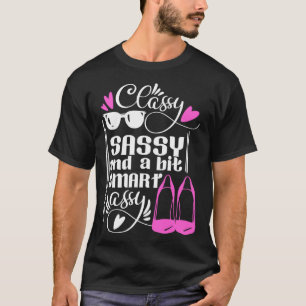 Classy Sassy and a Bit Smart Assy Womens Cute Flir T-Shirt