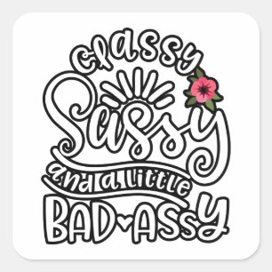 Classy Sassy And A Little Bad Assy Girls Sassy Square Sticker