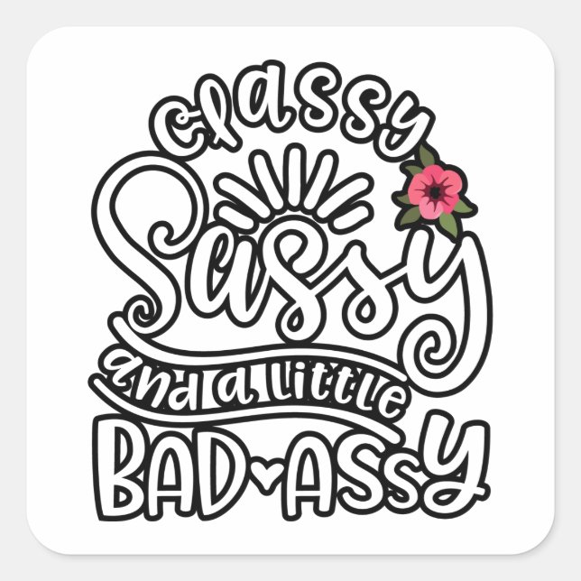 Classy Sassy And A Little Bad Assy Girls Sassy Square Sticker (Front)