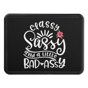 Classy Sassy And A Little Bad Assy Sassy Friends Trailer Hitch Cover