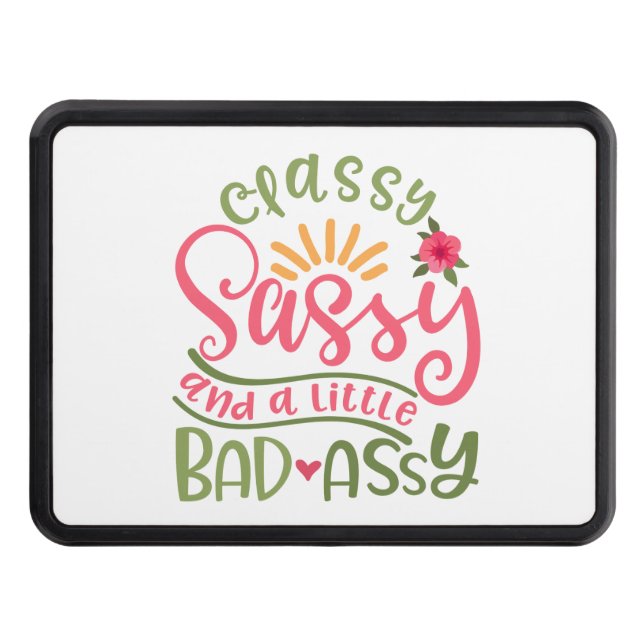 Classy Sassy And A Little Bad Assy Sassy Girl Trailer Hitch Cover (Front)