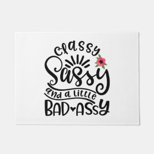 Classy Sassy And A Little Bad Assy Southern Sassy Doormat