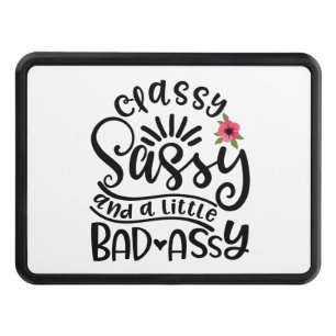 Classy Sassy And A Little Bad Assy Southern Sassy Trailer Hitch Cover
