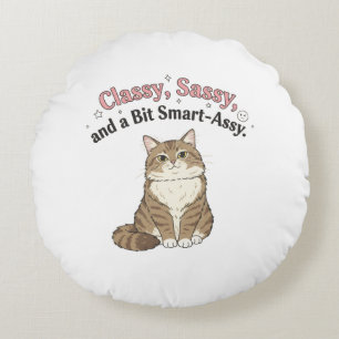Classy, Sassy & Smart-Assy Cat Design Round Pillow