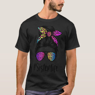 Classy Sister life Messy Bun Rainbow Leopard Mothe T-Shirt