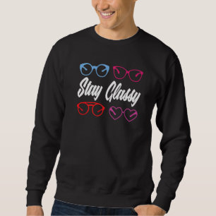 Classy Stay Glasses Optometry Optician Optometrist Sweatshirt