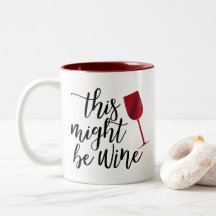 Classy This Might Be Wine Coffee Mug-Red Wine