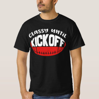 Classy Until Kick Off T-Shirt