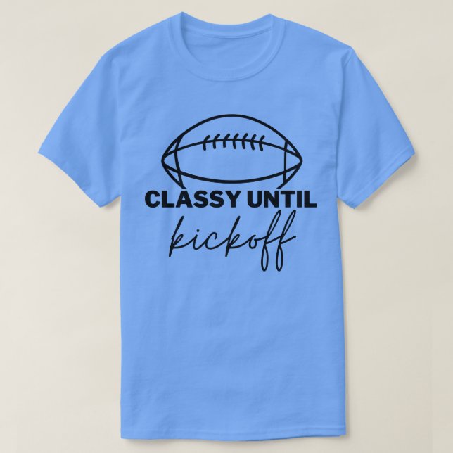 Classy Until Kickoff 23 T-Shirt (Design Front)