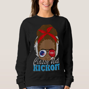 Classy Until Kickoff African American Football Mom Sweatshirt