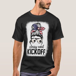 Classy Until Kickoff Bleached Soccer Mom Messy Bun T-Shirt