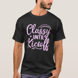 Classy Until Kickoff Cute Pink Football T-Shirt