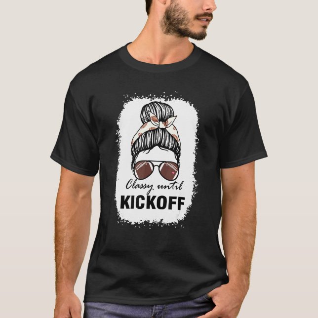 Classy Until Kickoff Football Girl Game Day Vibes  T-Shirt (Front)