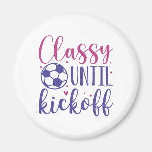 Classy Until Kickoff Magnet