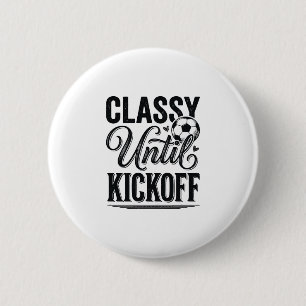 Classy Until Kickoff Soccer Vintage Shirt Design_1 2 Inch Round Button