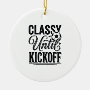 Classy Until Kickoff Soccer Vintage Shirt Design_1 Ceramic Ornament