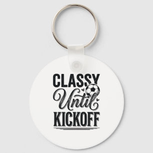Classy Until Kickoff Soccer Vintage Shirt Design_1 Keychain