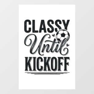 Classy Until Kickoff Soccer Vintage Shirt Design_1 Window Cling
