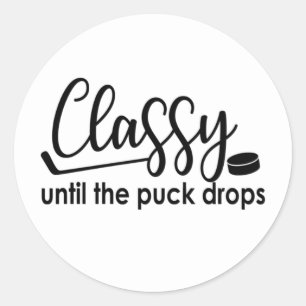 Classy Until The Puck Drops Classic Round Sticker